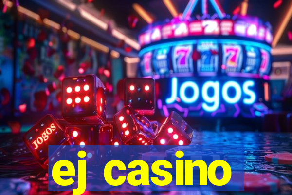 ej casino